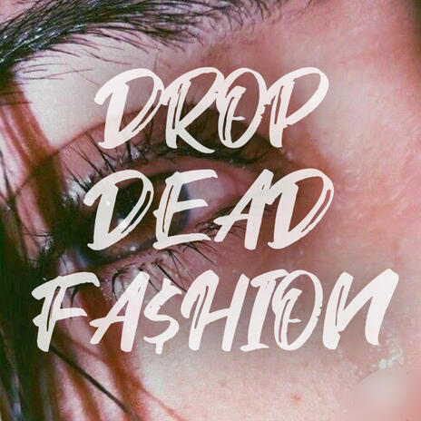 DROP DEAD FASHION ft. E2Late cover art