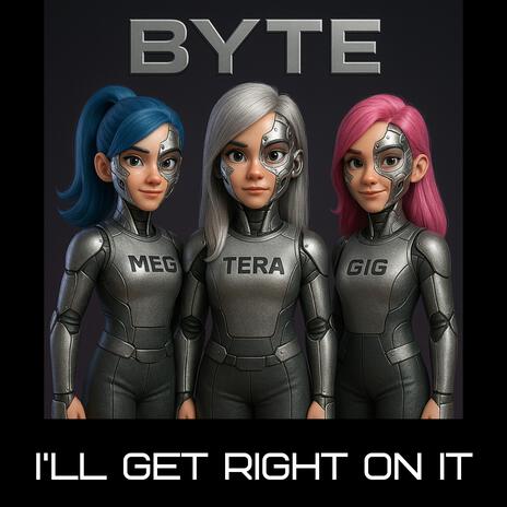 I'll Get Right On It ft. BYTE