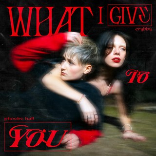 what i give to you ft. Phoebe Hall cover art