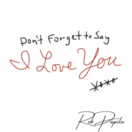 Don't Forget to Say (I Love You) cover art