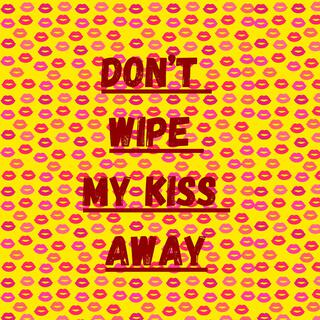 Don't wipe my kiss away cover art