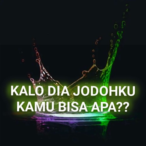 Kalo Dia Jodohku Kamu Bisa Apa ft. Jeremya Ginting, DJ Kardus & Wilfexbor
