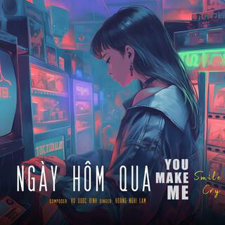 NGÀY HÔM QUA | YOU MAKE ME CRY | (Lofi Version) cover art