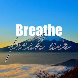 Breathe Fresh Air
