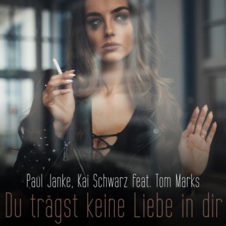 Du trägst keine Liebe in dir ft. Kai Schwarz & Tom Marks cover art