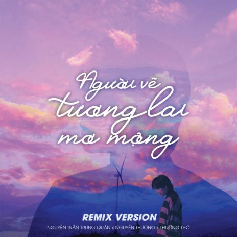 Người Vẽ Tương Lai Mơ Mộng (Remix) ft. Nguyễn Thương & Thưởng Thỏ