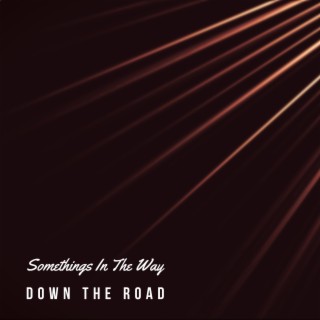 Down The Road