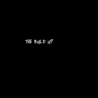 THE BUILD UP