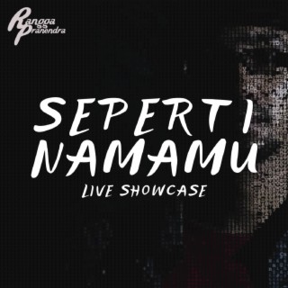 Seperti Namamu (Live Showcase)