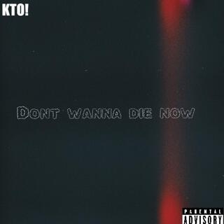 Dont wanna Die Now cover art