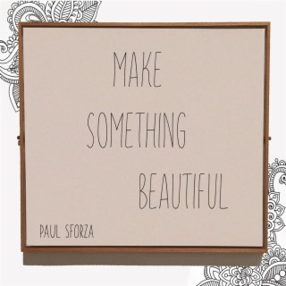 Make Something Beautiful