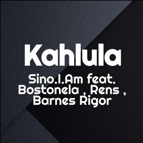 Kahlula ft. Bostonela, Barnes Rigor & Rens