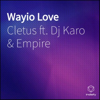 Wayio Love ft. Empire & Dj Karo cover art