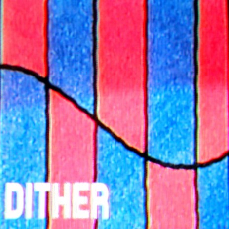 Dither cover art
