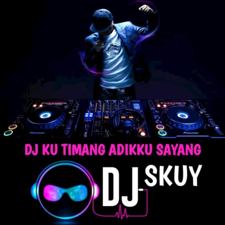 DJ KU TIMANG TIMANG ADIKKU SAYANG cover art