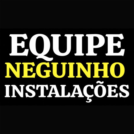 Equipe Neguinho Instalações