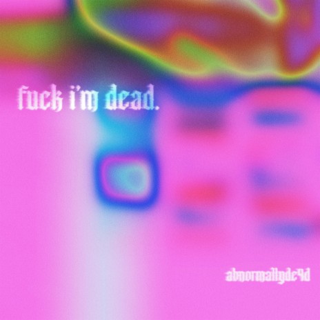 Fuck I'm dead cover art