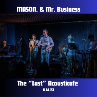 The Last Acousticafe (8/14/23)