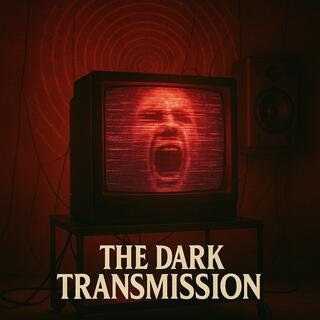 The Dark Transmission
