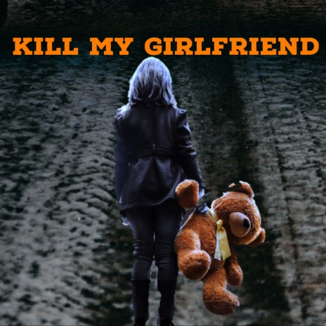 Kill My Girlfriend cover art