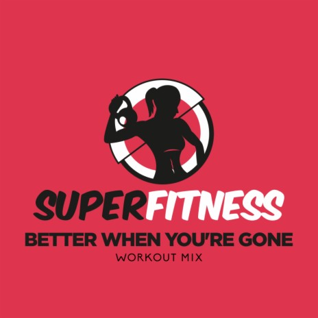 Better When You're Gone (Workout Mix 135 bpm) cover art