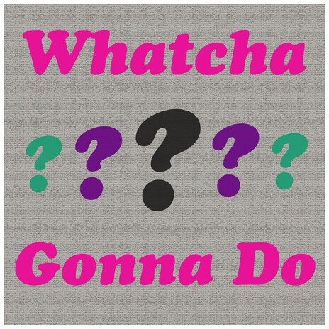 Whatcha Gonna Do?(Remaster) cover art