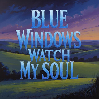 Blue Windows Watch My Soul