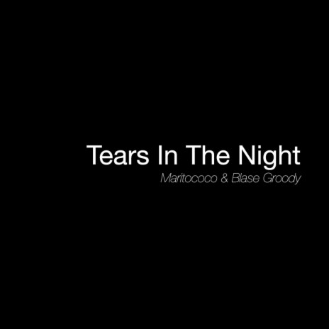 Tears in the night ft. Blase Groody cover art