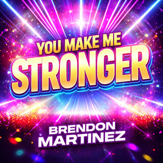 You Make Me Stronger