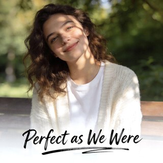 Perfect as We Were