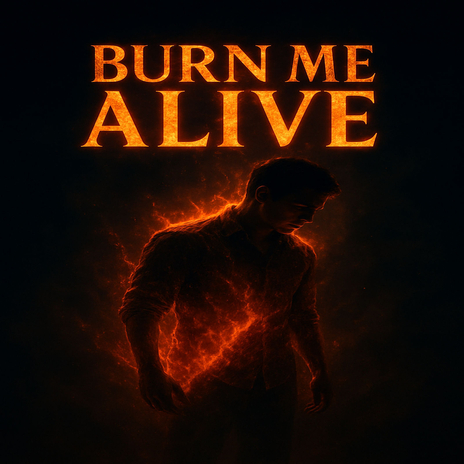 Burn Me Alive