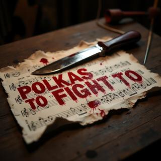 Polkas To Fight To