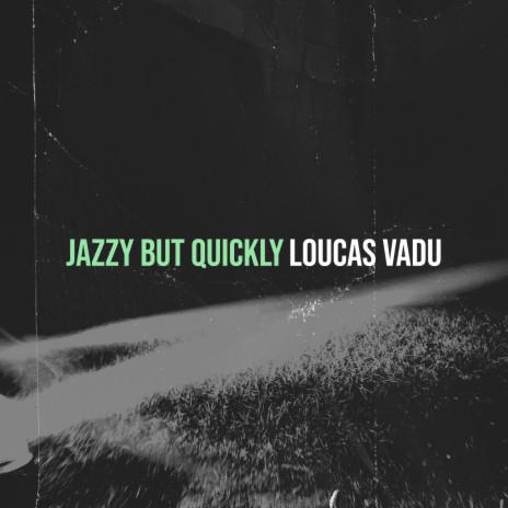 Jazzy but Quickly