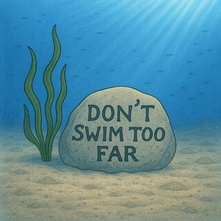 Don't swim too far cover art