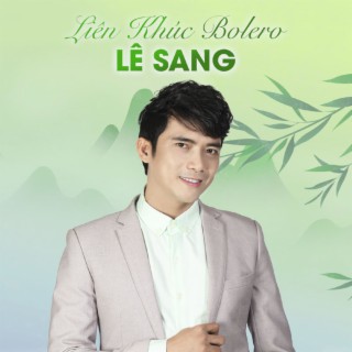 Trữ Tình Bolero Lê Sang Hay Nhất Nghe Là Nghiện (CD2)
