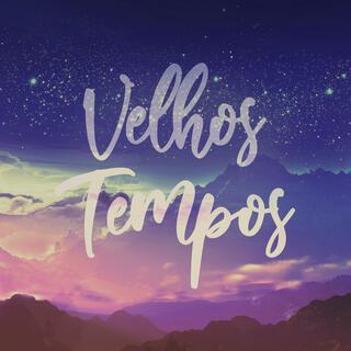 Velhos Tempos