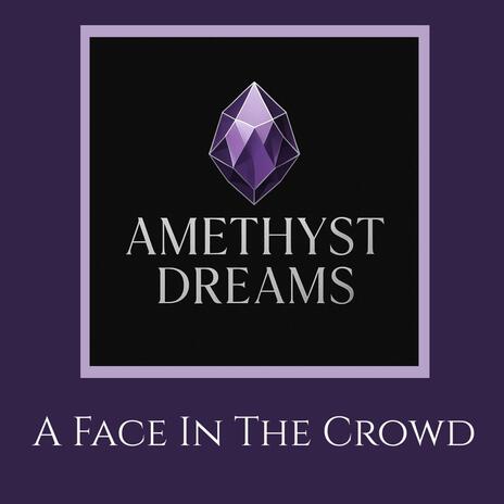 A Face In The Crowd ft. Amethyst Dreams cover art