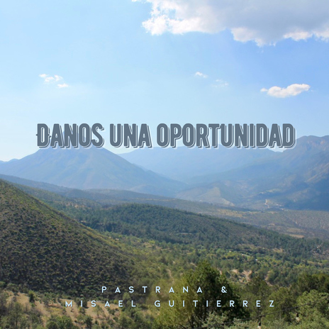 Danos Una Oportunidad ft. Misael Gutiérrez