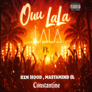 Ouu LaLa ft. Ken Hood, Mastarmind & Constantine cover art