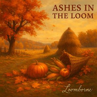 Ashes In The Loom