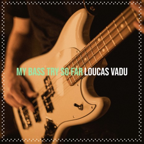 My Bass Try so Far cover art