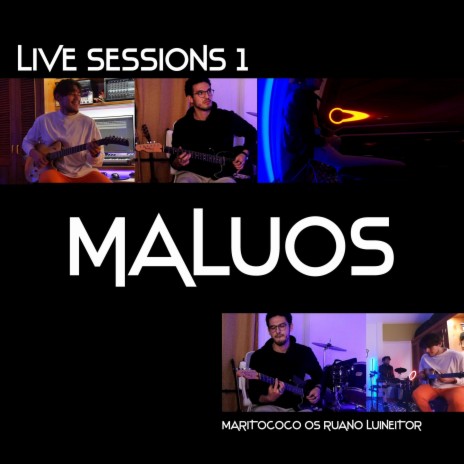 Live Sessions 1: Maluos (Live) ft. Os Ruano & Luineitor360 cover art