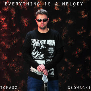 EVERYTHING IS A MELODY