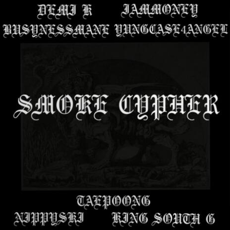 SMOKE CYPHER ft. IAMMONEY, BUSYNESS MANE, Nippy Ski, yungcase4angel & taepoong cover art