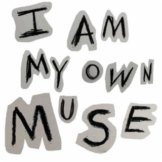 i am my own muse
