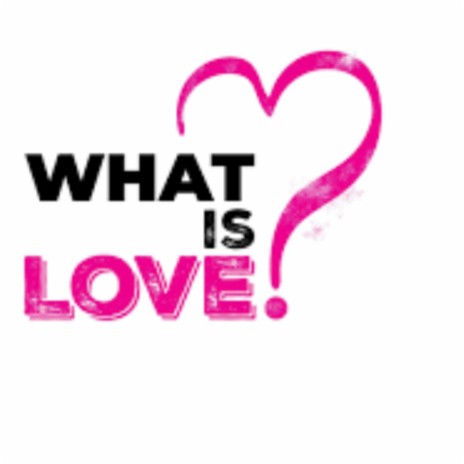 What Is Love cover art