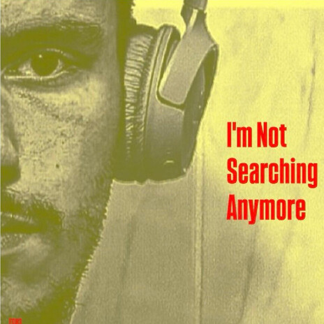 I'm Not Searching Anymore