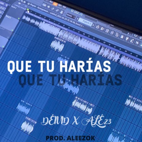 Que tu harías ft. Ale23