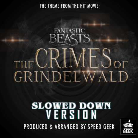 Fantastic Beasts The Crimes Of Grindelwald (From ''Fantastic Beasts The Crimes Of Grindelwald'') (Slowed Down) cover art