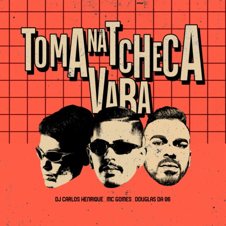 Toma na Tcheca Vara ft. DOUGLAS DA 06 & MC Gomes